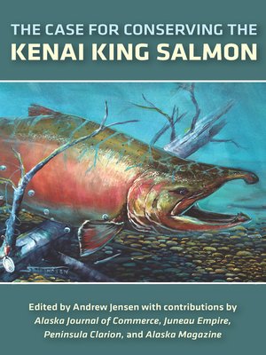 cover image of The Case for Conserving the Kenai King Salmon